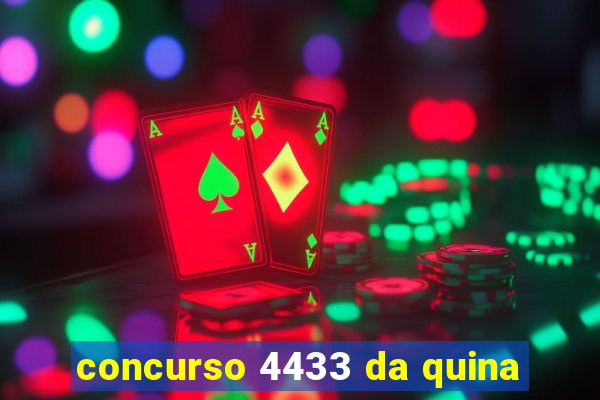 concurso 4433 da quina